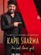 Kapil Sharma: I'm Not Done Yet