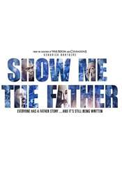 Show Me the Father
