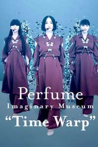 Perfume Imaginary Museum “Time Warp” - Poster