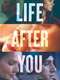 Life After You