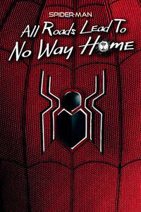 Spider-Man: All Roads Lead to No Way Home - Posters