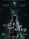Tigers Are Not Afraid