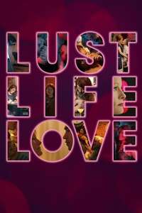 Lust Life Love - Poster