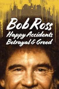 Bob Ross: Happy Accidents  Betrayal & Greed - Posters