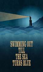 Swimming Out Till the Sea Turns Blue
