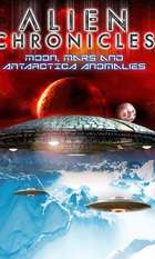 Alien Chronicles: Moon  Mars and Antarctica Anomalies