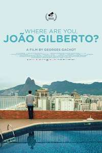 Where Are You  João Gilberto? - Poster