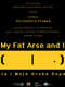 My Fat Arse and I