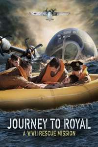 Journey to Royal: A WWII Rescue Mission - Poster