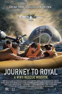 Journey to Royal: A WWII Rescue Mission - Poster