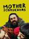 Mother Schmuckers
