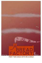 A Bread Factory Part Two: Walk with Me a While