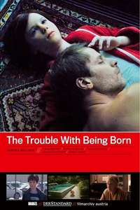 The Trouble with Being Born - Poster
