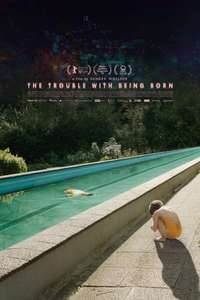 The Trouble with Being Born - Poster