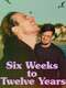 Six Weeks to Twelve Years
