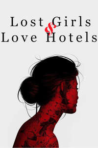 Lost Girls and Love Hotels - Poster