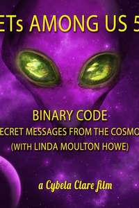 ETs Among Us 5: Binary Code - Secret Messages from the Cosmos (with Linda Moulton Howe) - Poster