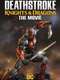 Deathstroke: Knights & Dragons - The Movie