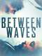 Between Waves