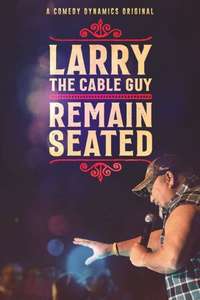 Larry The Cable Guy: Remain Seated - Poster