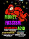 Money  Fascism  and Some Sort of Acid