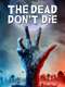 The Dead Don't Die