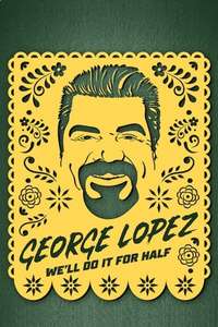 George Lopez: We'll Do It for Half - Poster