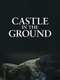 Castle in the Ground