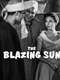 The Blazing Sun