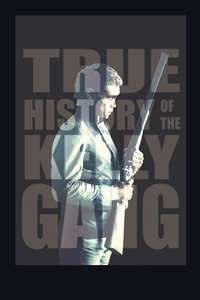 The True History of the Kelly Gang - Poster