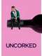Uncorked