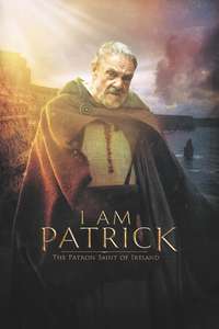 I Am Patrick: The Patron Saint of Ireland - Poster