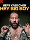 Bert Kreischer: Hey Big Boy