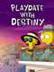Playdate with Destiny
