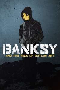 Banksy and the Rise of Outlaw Art - Poster