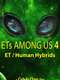 ETs Among Us 4: The Reality of ET/Human Hybrids