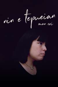 Nin E Tepueian: My Cry - Poster