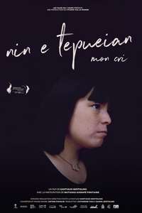 Nin E Tepueian: My Cry - Poster