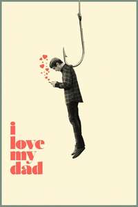 I Love My Dad - Poster