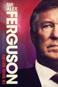 Sir Alex Ferguson: Never Give In - Poster