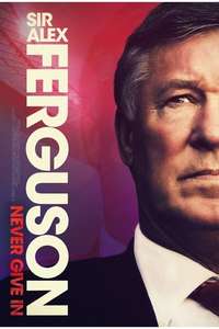 Sir Alex Ferguson: Never Give In - Poster