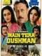 Main Tera Dushman