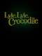 Lyle  Lyle  Crocodile