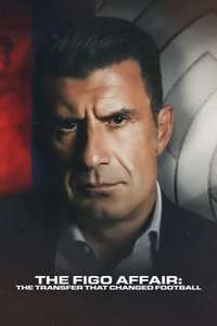 The Figo Affair: The Transfer that Changed Football - Poster