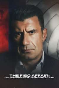 The Figo Affair: The Transfer that Changed Football - Poster