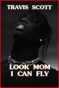 Travis Scott: Look Mom I Can Fly - Posters