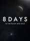 8 Days: To the Moon and Back