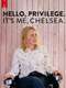 Hello  Privilege. It's Me  Chelsea