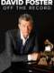 David Foster: Off the Record