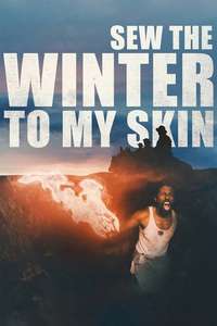 Sew the Winter to My Skin - Poster